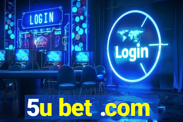 5u bet .com